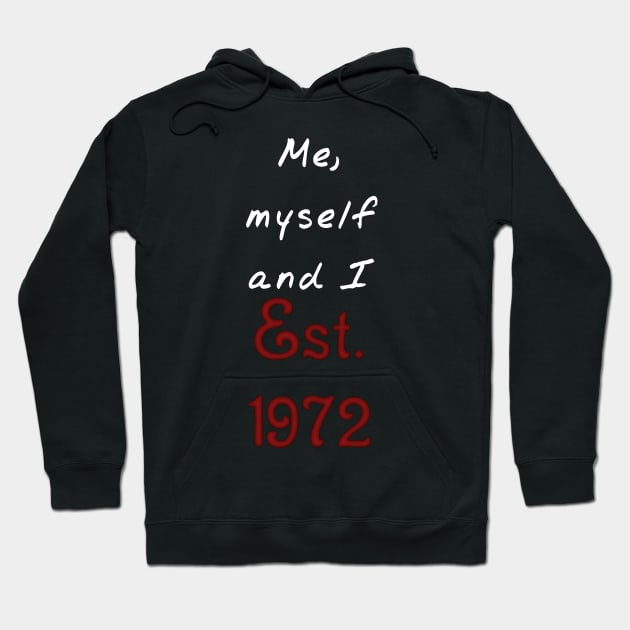 Me, Myself and I - Established 1972 Hoodie by SolarCross